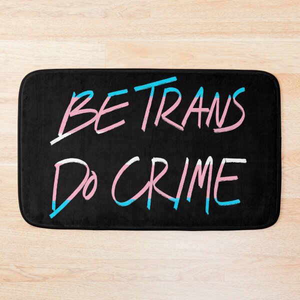 Item preview, Be Trans Do Crime designed and sold by Alex Tal.