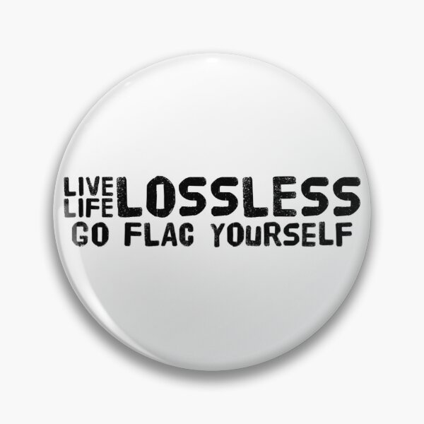 Item preview, Live Life Lossless Go FLAC Yourself Black Text designed and sold by TWMBDesigns.