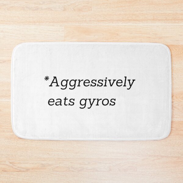 Item preview, Aggressively eats gyros designed and sold by Artsy AF.