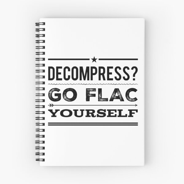 Item preview, Decompress? Go FLAC Yourself Black Text designed and sold by TWMBDesigns.