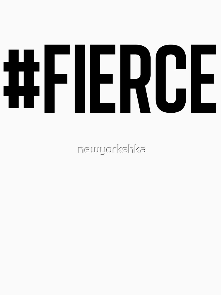#FIERCE by newyorkshka