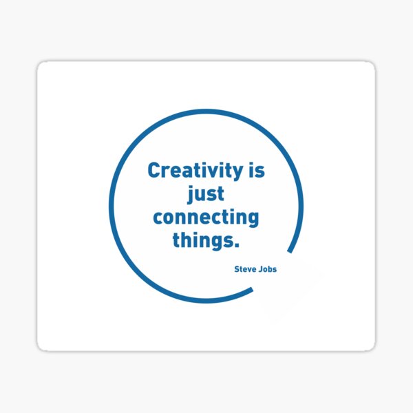 Steve Jobs quotes - Creativity is just connecting things. Sticker