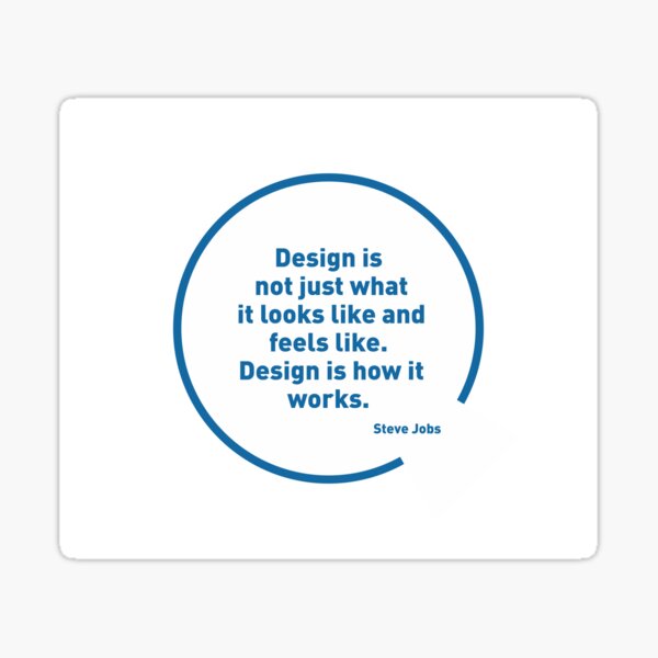Steve Jobs quotes - Design is not just what it looks like and feels like.. Sticker