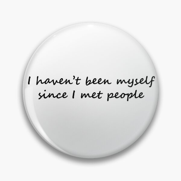 Item preview, I haven't been myself since I met people quote designed and sold by Prerana Jain.