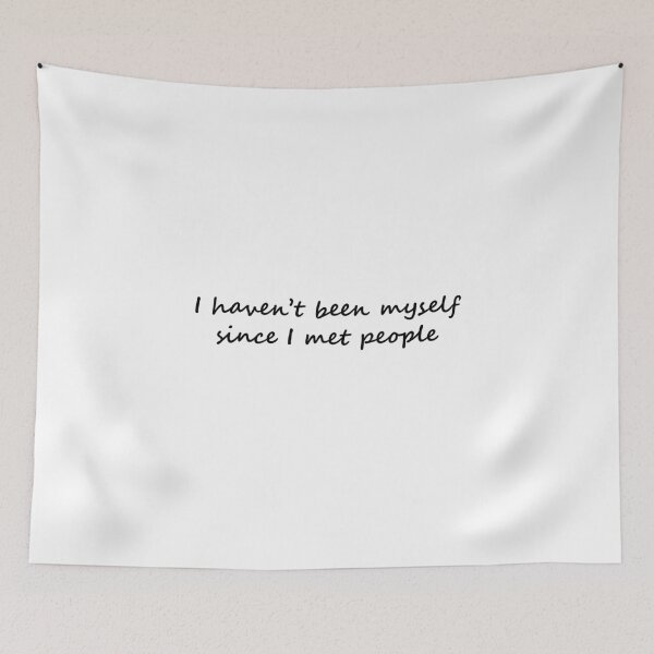 Item preview, I haven't been myself since I met people quote designed and sold by Prerana Jain.