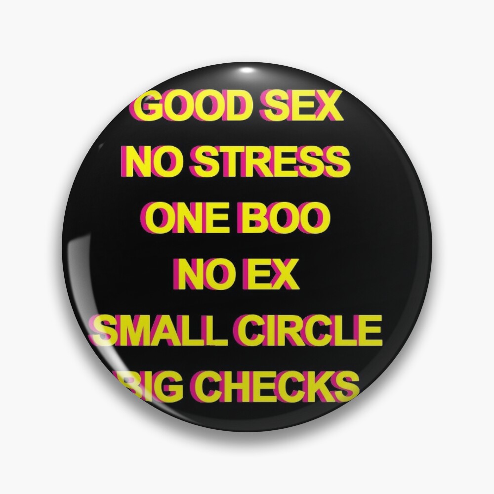 Good sex. No stress. One boo. No ex. Small crew. Big checks.