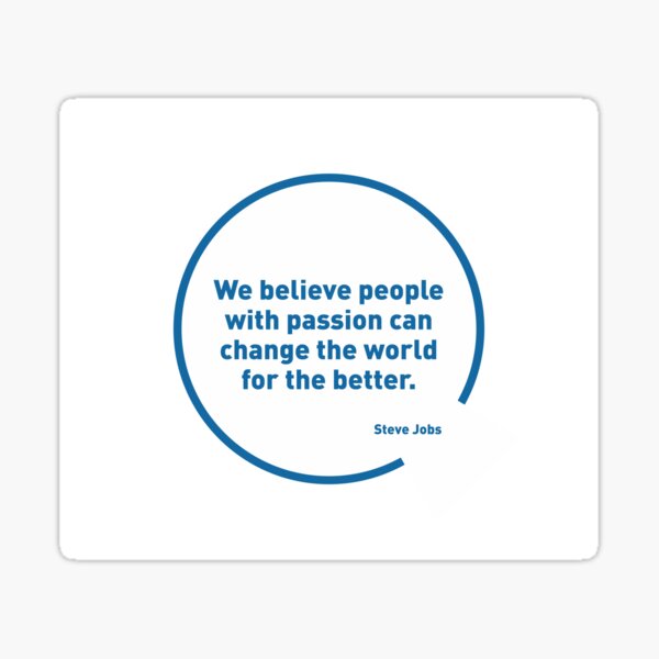 Steve Jobs quotes - We believe people with passion can change... Sticker
