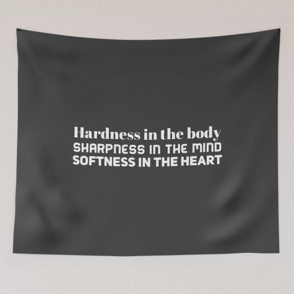 Item preview, Hardness in the body Sharpness in the mind Softness in the heart designed and sold by minimalcinema.