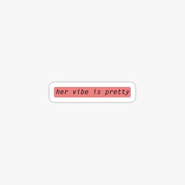 Her vibe is pretty quote Sticker for Sale by Prerana Jain