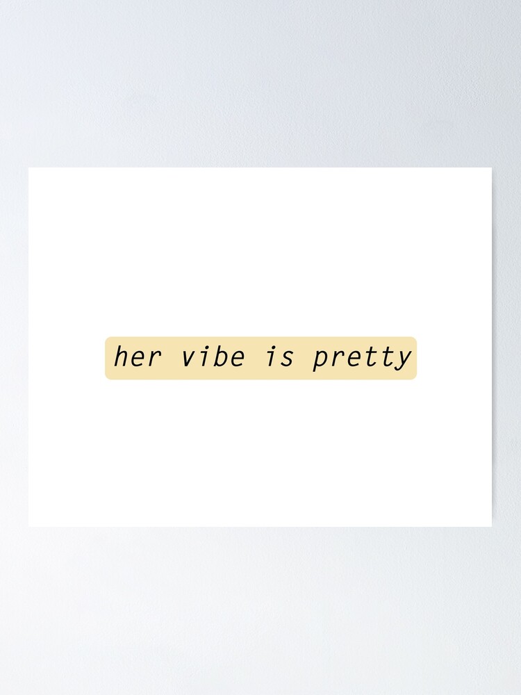 Her vibe is pretty quote | Poster