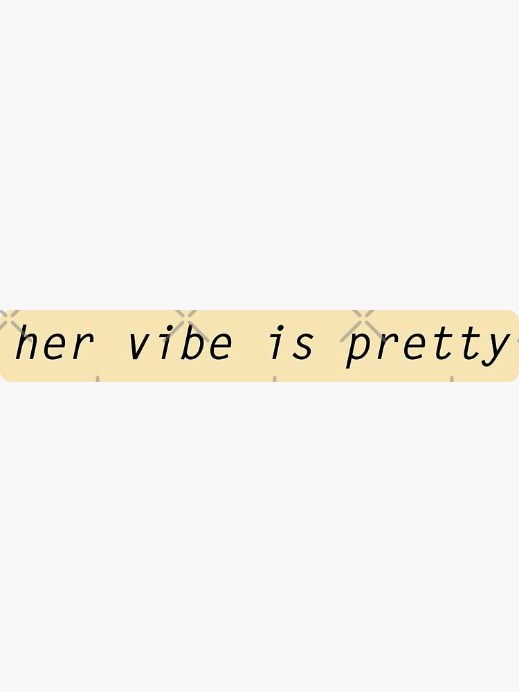 Her vibe is pretty quote Sticker for Sale by Prerana Jain