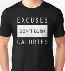 Excuses Don't Burn Calories Gym Fitness Unisex T-Shirt