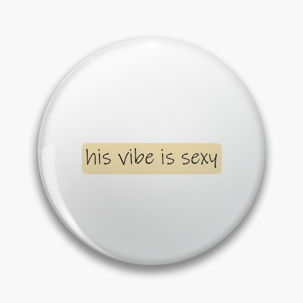 Item preview, His vibe is sexy quote designed and sold by Prerana Jain.