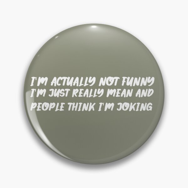 Item preview, I'm actually not funny i'm just really mean and people think i'm joking designed and sold by hamza1451.