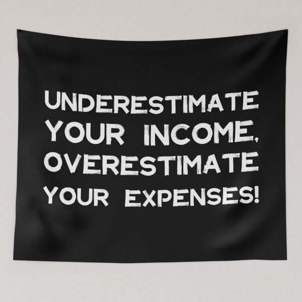 Item preview, Underestimate Your Income, Overestimate Your Expenses! | Money | Budget | Quotes | Black designed and sold by Wintre2.