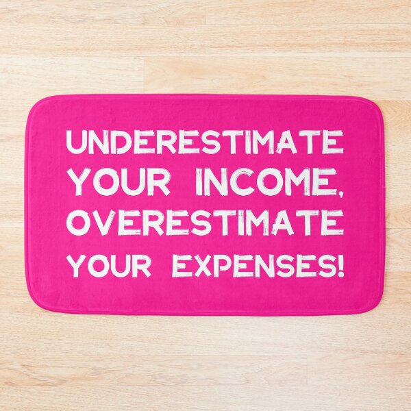Item preview, Underestimate Your Income, Overestimate Your Expenses! | Money | Budget | Quotes | Pink designed and sold by Wintre2.