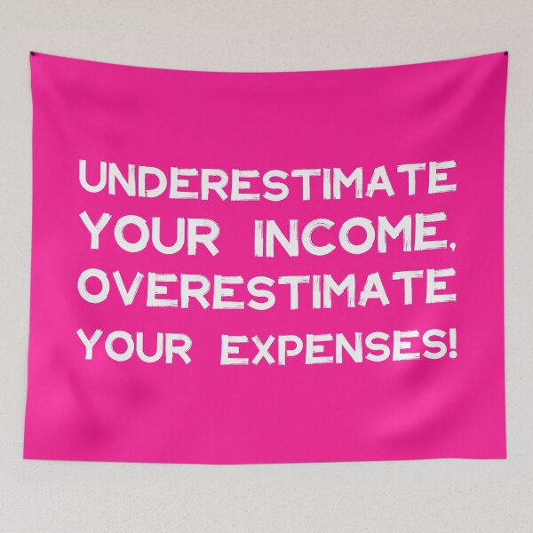 Item preview, Underestimate Your Income, Overestimate Your Expenses! | Money | Budget | Quotes | Pink designed and sold by Wintre2.