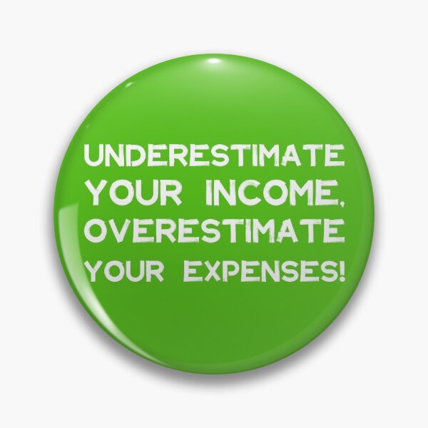 Item preview, Underestimate Your Income, Overestimate Your Expenses! | Money | Budget | Quotes | Green designed and sold by Wintre2.