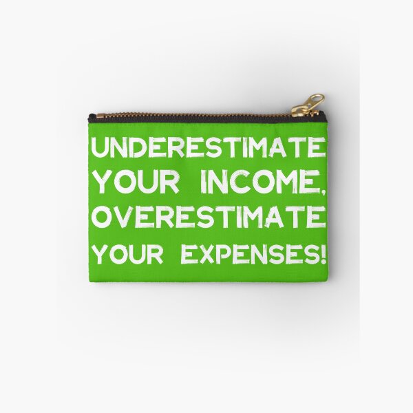 Item preview, Underestimate Your Income, Overestimate Your Expenses! | Money | Budget | Quotes | Green designed and sold by Wintre2.