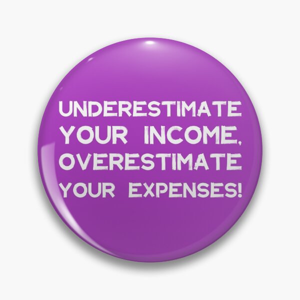 Item preview, Underestimate Your Income, Overestimate Your Expenses! | Money | Budget | Quotes | Purple designed and sold by Wintre2.