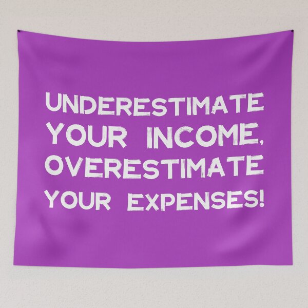 Item preview, Underestimate Your Income, Overestimate Your Expenses! | Money | Budget | Quotes | Purple designed and sold by Wintre2.