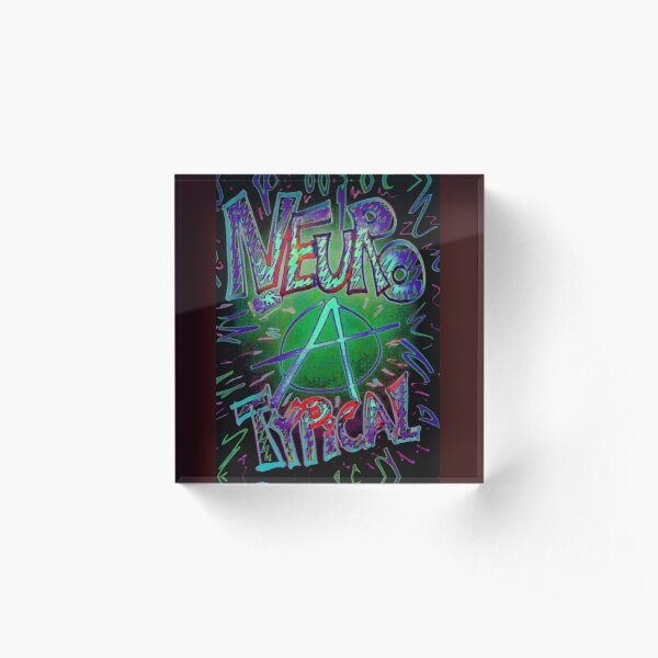 NEURO-A-TYPICAL Acrylic Block