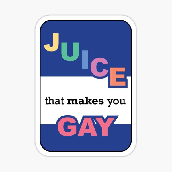 Juice that makes you gay Sticker