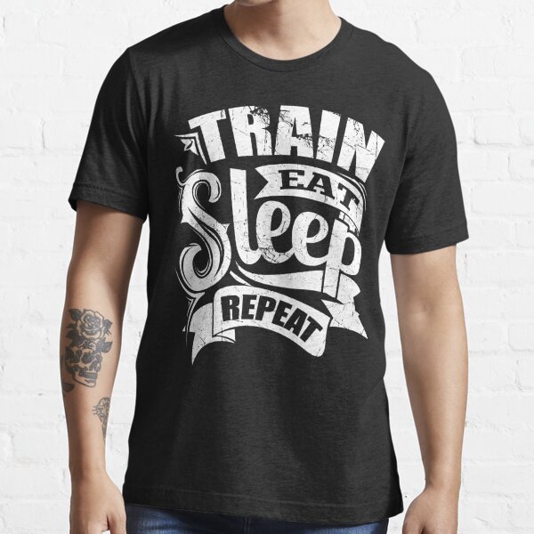 Train Eat Sleep Repeat Gym T Shirt For Sale By Nibiruhybrid Redbubble Train Eat Sleep