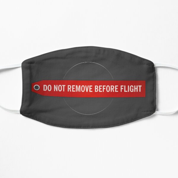 DO NOT REMOVE BEFORE FLIGHT Mask