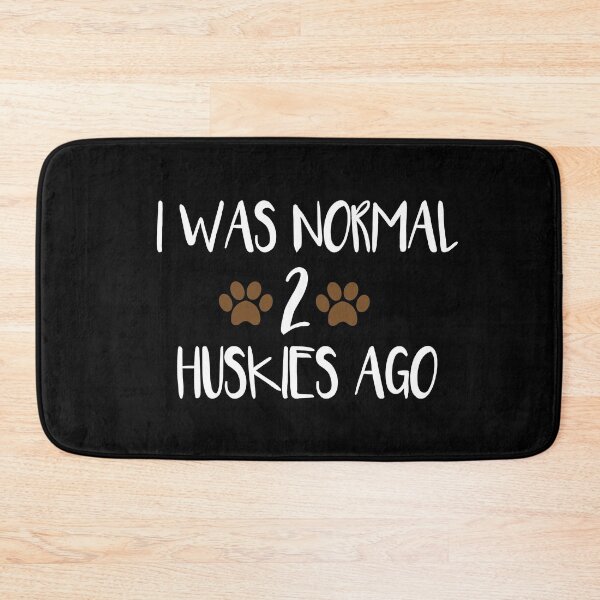 Item preview, I Was Normal 2 Huskies Ago - Funny Siberian Husky Dog - Normal 2 Dogs Ago - Any Breed and Any Amount - Funny Custom Dog designed and sold by Chamssou.