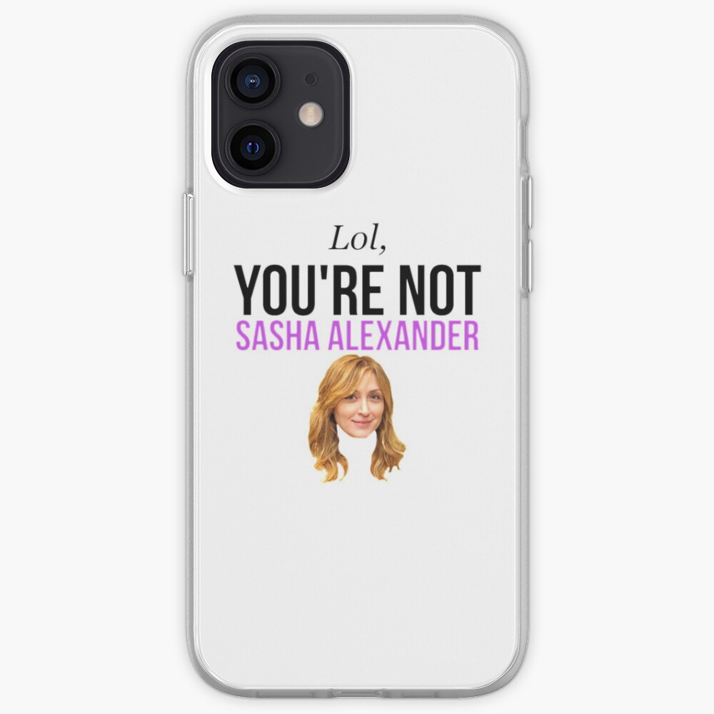 Lol You Re Not Sasha Alexander Iphone Case Cover By Lauraptor Redbubble