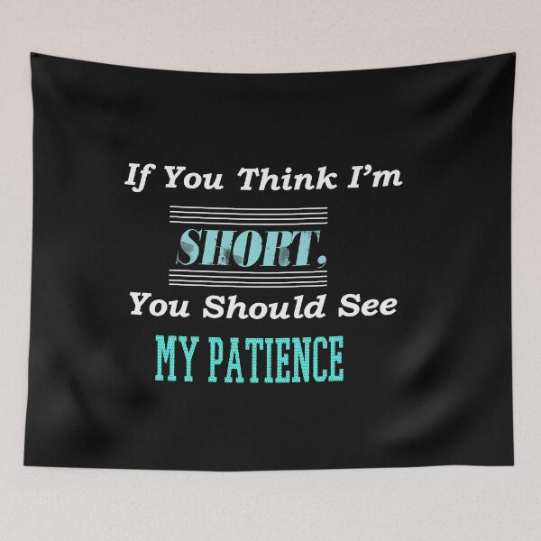 Item preview, If You Think I'm Short, You Should See My Patience :Funny Shorts Estimation Quotes Gift Idea. designed and sold by cutitoutsir.