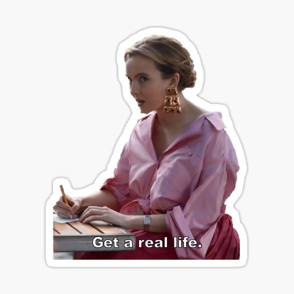 «Obtenez une vraie vie» Villanelle Killing eve Sticker