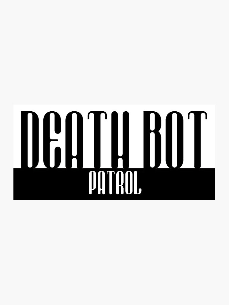 Death Bot Patrol by Rivermod