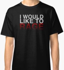 I WOULD LIKE TO RAGE! - Clean Classic T-Shirt