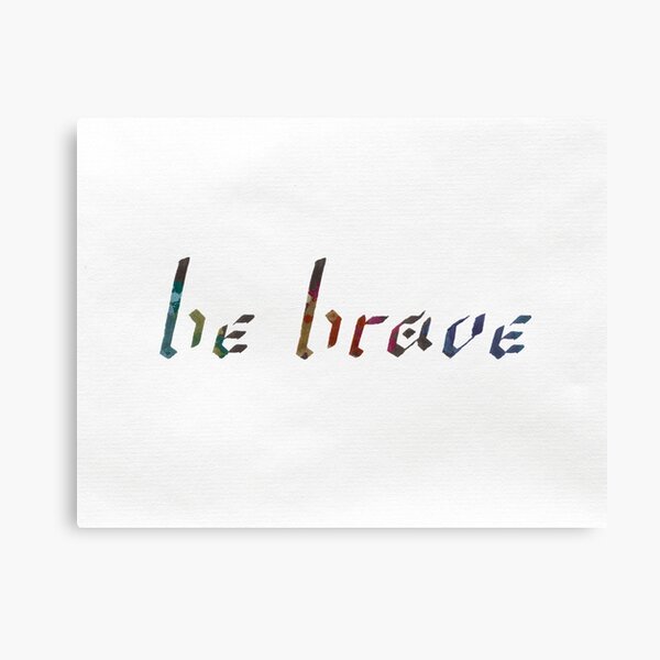 Inspirational Calligraphy Be Brave Canvas Print