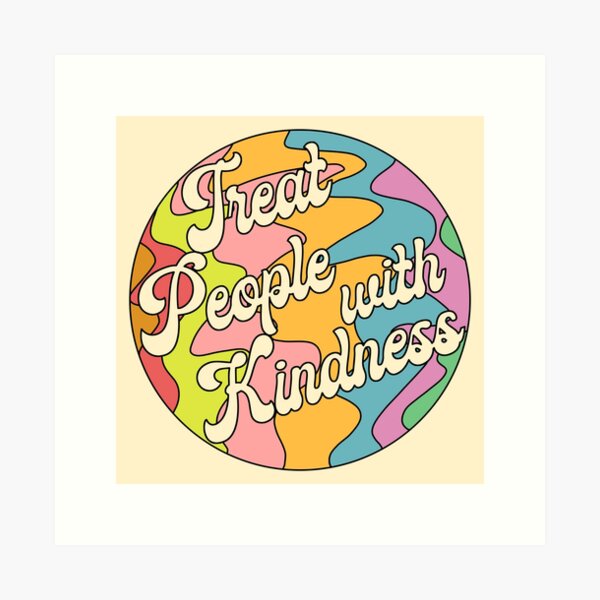 Groovy Treat 'Em With Kindness Design Art Print