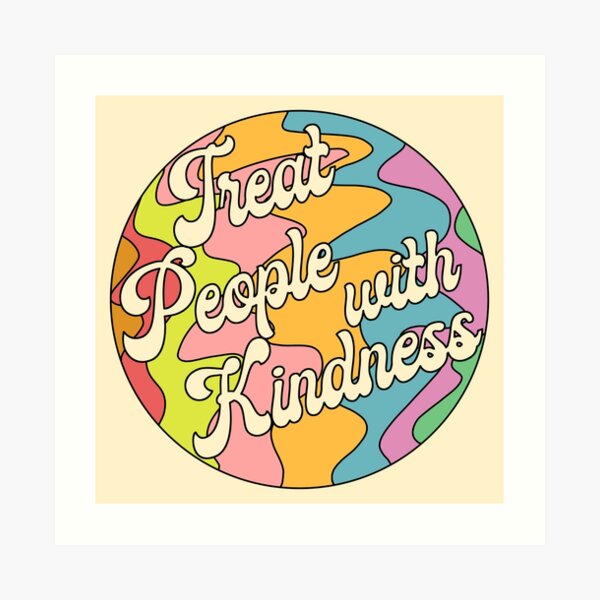 Groovy Treat 'Em With Kindness Design Art Print