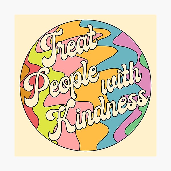 Groovy Treat 'Em Mit Freundlichkeit Design Fotodruck