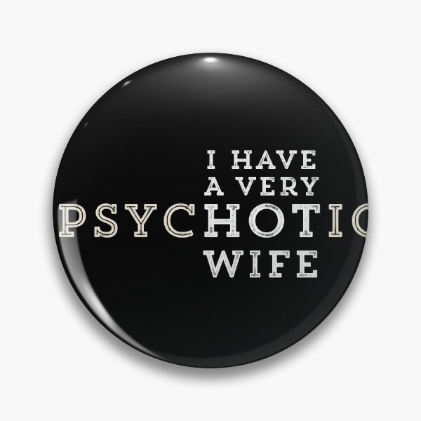 Item preview, I Have A Very Psychotic Hot Wife designed and sold by Ouaday.