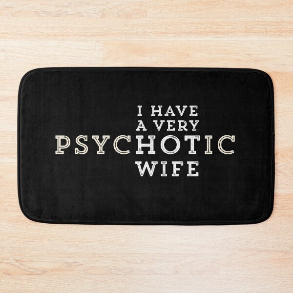 Item preview, I Have A Very Psychotic Hot Wife designed and sold by Ouaday.