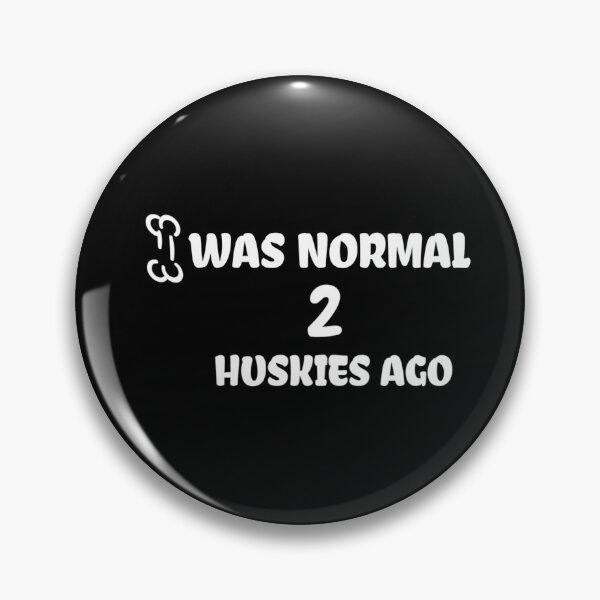 Item preview, I Was Normal 2 Huskies Ago - Funny Siberian Husky Dog - Normal 2 Dogs Ago - Any Breed and Any Amount - Funny Custom Dog designed and sold by Chamssou.