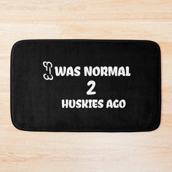 Item preview, I Was Normal 2 Huskies Ago - Funny Siberian Husky Dog - Normal 2 Dogs Ago - Any Breed and Any Amount - Funny Custom Dog designed and sold by Chamssou.