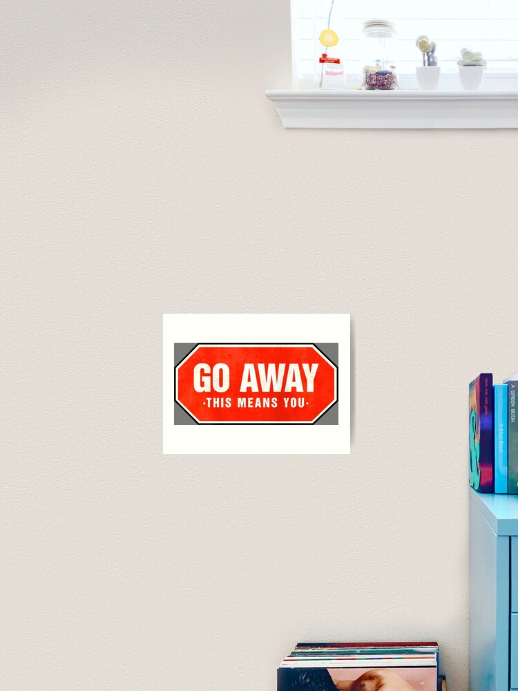 Grunge 'Go Away' sign | Art Print