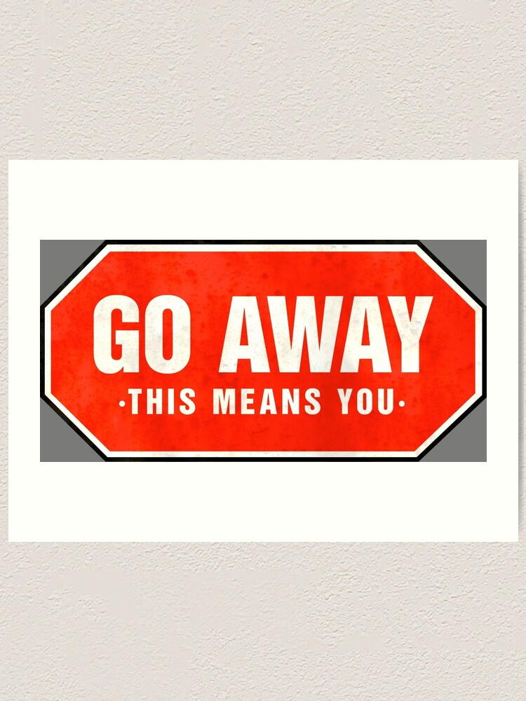 Grunge 'Go Away' sign | Art Print