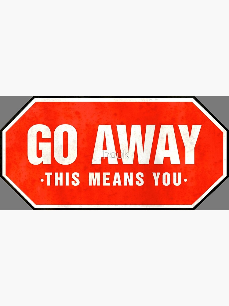 Grunge 'Go Away' sign | Art Print