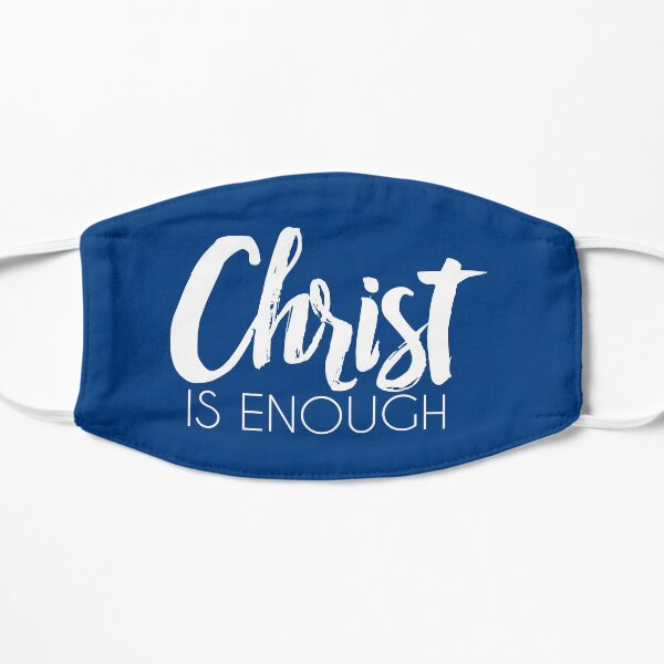 Christ is enough Flat Mask