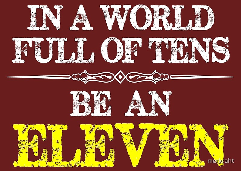 "In A World Full Of Tens Be An Eleven - Stranger Inspirational
