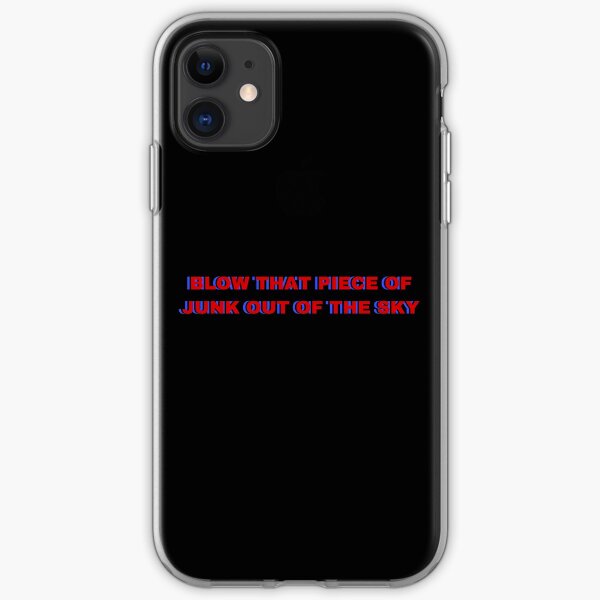 Blow That Piece Of Junk Out Of The Sky iPhone Soft Case