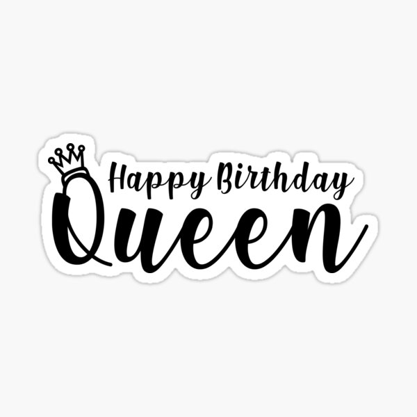 Happy Birthday Queen Stickers Redbubble